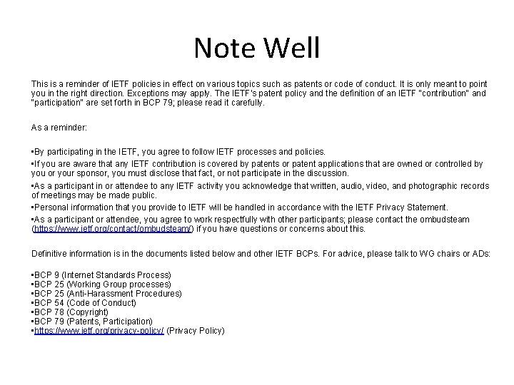 Note Well This is a reminder of IETF policies in effect on various topics