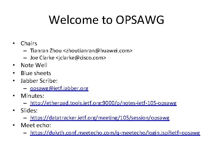 Welcome to OPSAWG • Chairs – Tianran Zhou <zhoutianran@huawei. com> – Joe Clarke <jclarke@cisco.