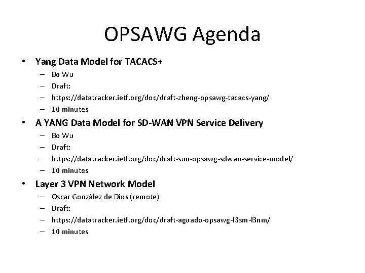 OPSAWG Agenda • Yang Data Model for TACACS+ – – Bo Wu Draft: https: