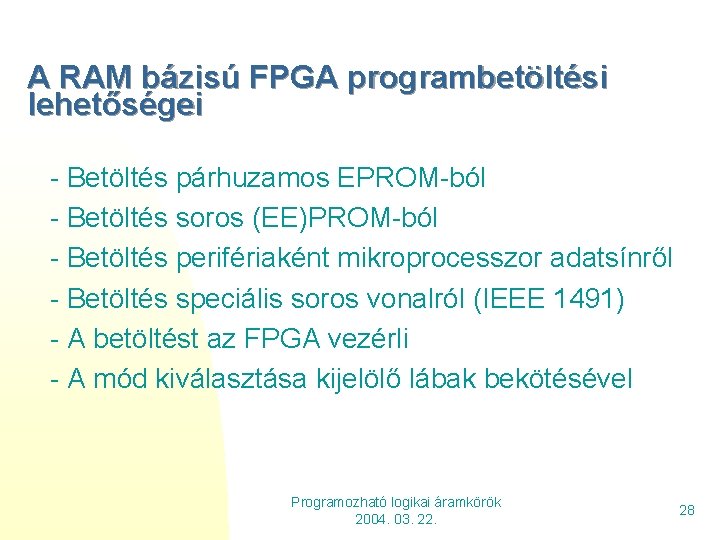 A RAM bázisú FPGA programbetöltési lehetőségei - Betöltés párhuzamos EPROM-ból - Betöltés soros (EE)PROM-ból