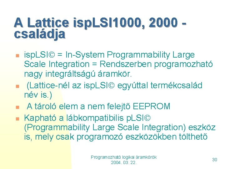 A Lattice isp. LSI 1000, 2000 családja n n isp. LSI = In-System Programmability