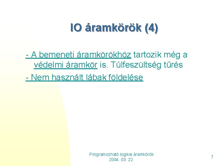 IO áramkörök (4) - A bemeneti áramkörökhöz tartozik még a védelmi áramkör is. Túlfeszültség