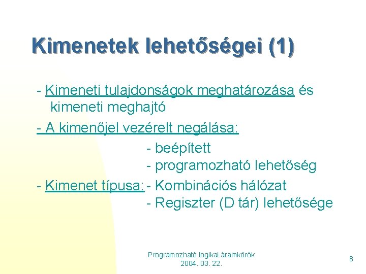 Kimenetek lehetőségei (1) - Kimeneti tulajdonságok meghatározása és kimeneti meghajtó - A kimenőjel vezérelt