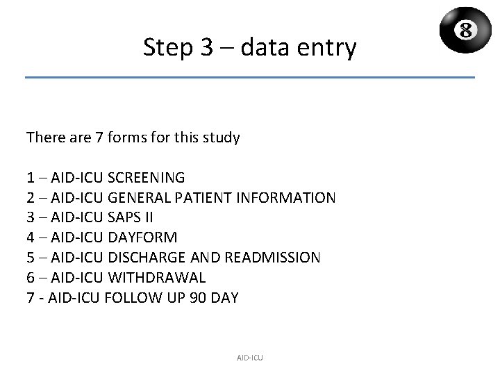Step 3 – data entry There are 7 forms for this study 1 –