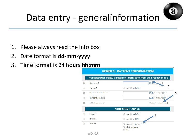 Data entry - generalinformation 1. Please always read the info box 2. Date format