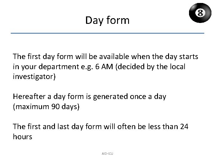 Day form The first day form will be available when the day starts in