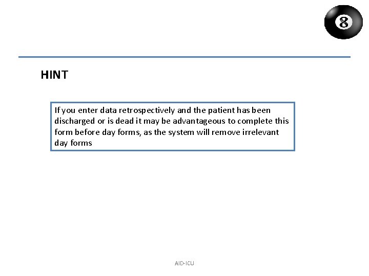 HINT If you enter data retrospectively and the patient has been discharged or is
