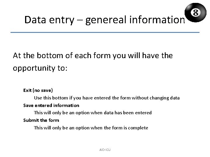Data entry – genereal information At the bottom of each form you will have