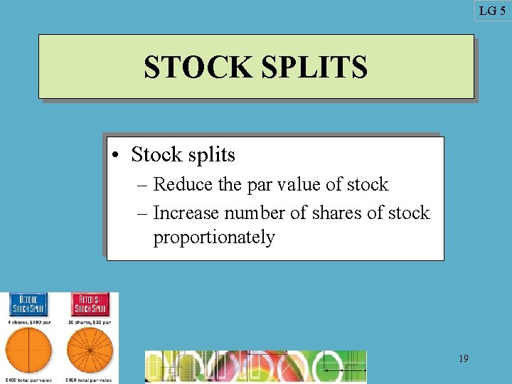 LG 5 STOCK SPLITS • Stock splits – Reduce the par value of stock