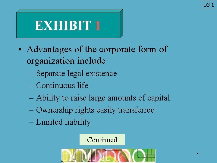 LG 1 EXHIBIT 1 • Advantages of the corporate form of organization include –