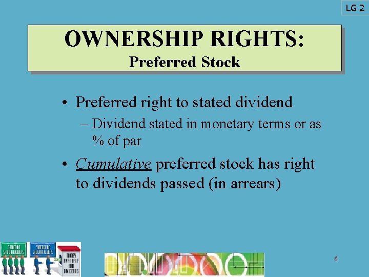 LG 2 OWNERSHIP RIGHTS: Preferred Stock • Preferred right to stated dividend – Dividend