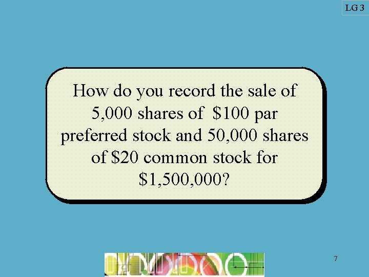 LG 3 How do you record the sale of 5, 000 shares of $100