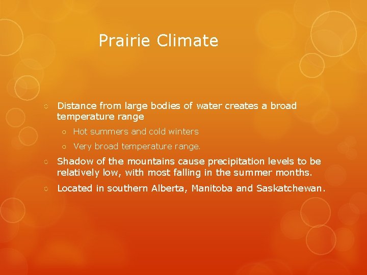 Prairie Climate ○ Distance from large bodies of water creates a broad temperature range