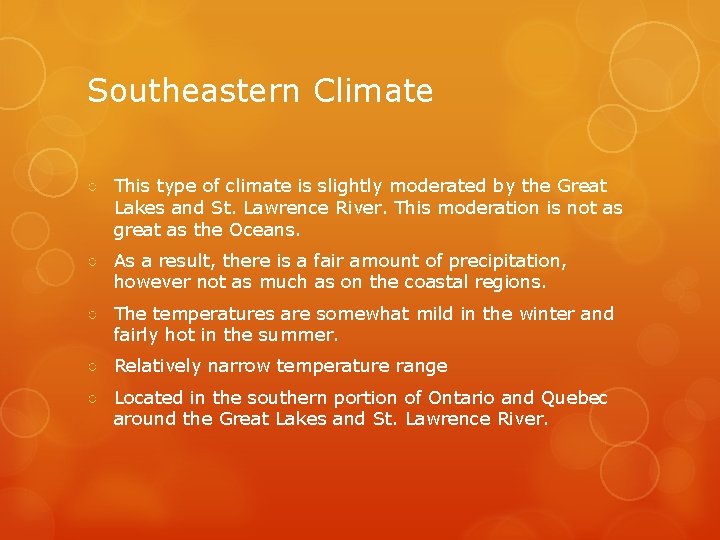 Southeastern Climate ○ This type of climate is slightly moderated by the Great Lakes