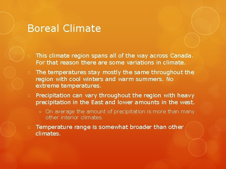 Boreal Climate ○ This climate region spans all of the way across Canada. For