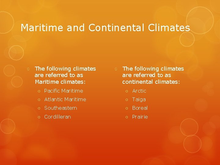 Maritime and Continental Climates ○ The following climates are referred to as Maritime climates: