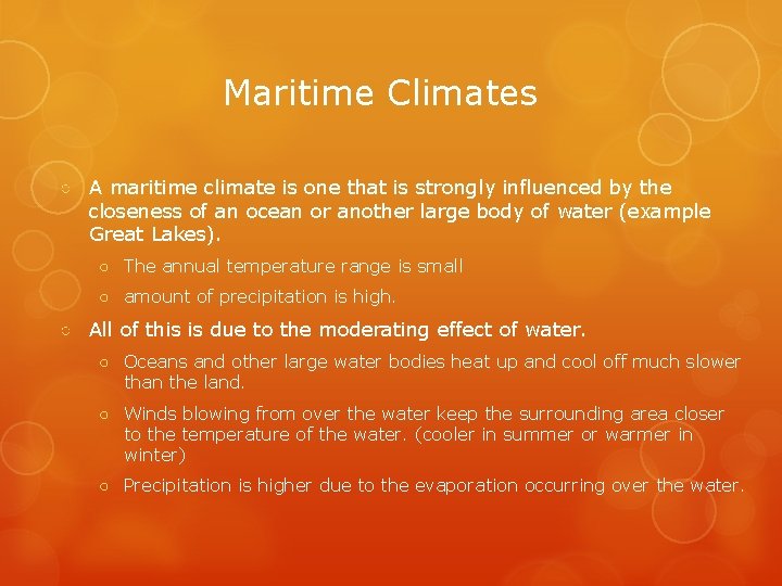 Maritime Climates ○ A maritime climate is one that is strongly influenced by the
