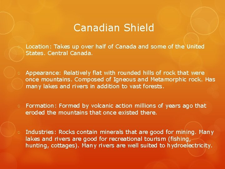 Canadian Shield ○ Location: Takes up over half of Canada and some of the