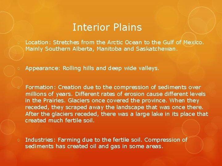 Interior Plains ○ Location: Stretches from the Arctic Ocean to the Gulf of Mexico.