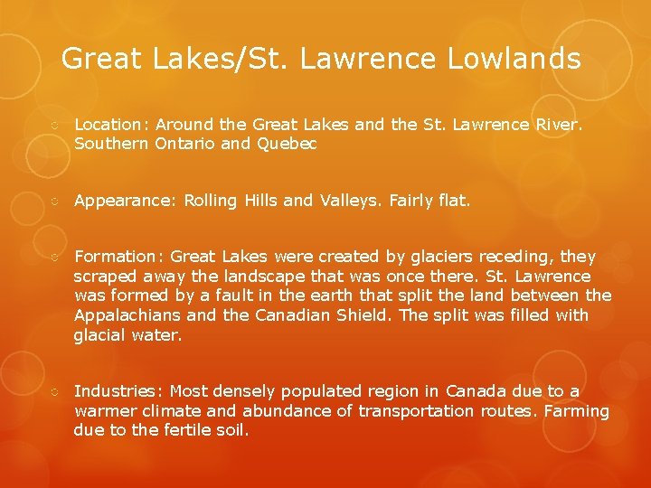 Great Lakes/St. Lawrence Lowlands ○ Location: Around the Great Lakes and the St. Lawrence