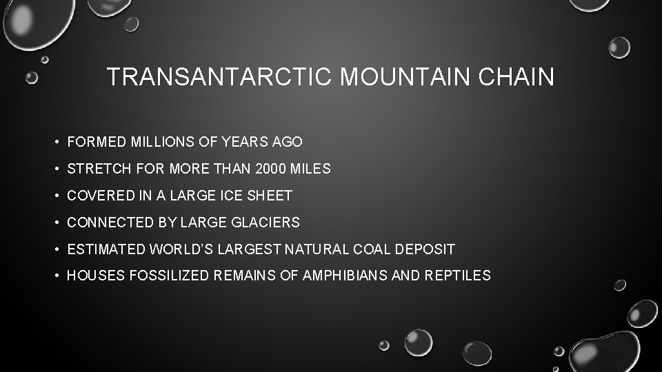 TRANSANTARCTIC MOUNTAIN CHAIN • FORMED MILLIONS OF YEARS AGO • STRETCH FOR MORE THAN