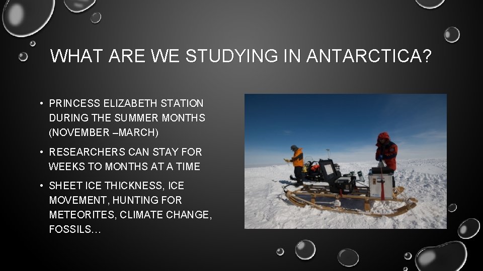 WHAT ARE WE STUDYING IN ANTARCTICA? • PRINCESS ELIZABETH STATION DURING THE SUMMER MONTHS