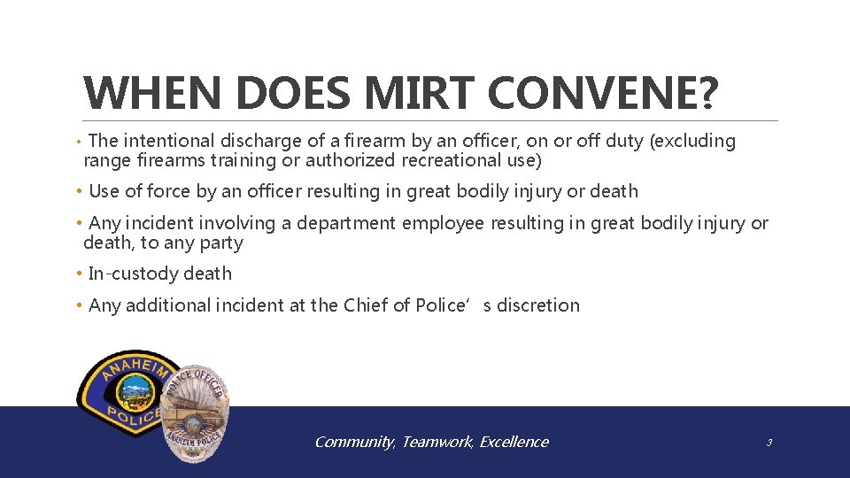 WHEN DOES MIRT CONVENE? • The intentional discharge of a firearm by an officer,