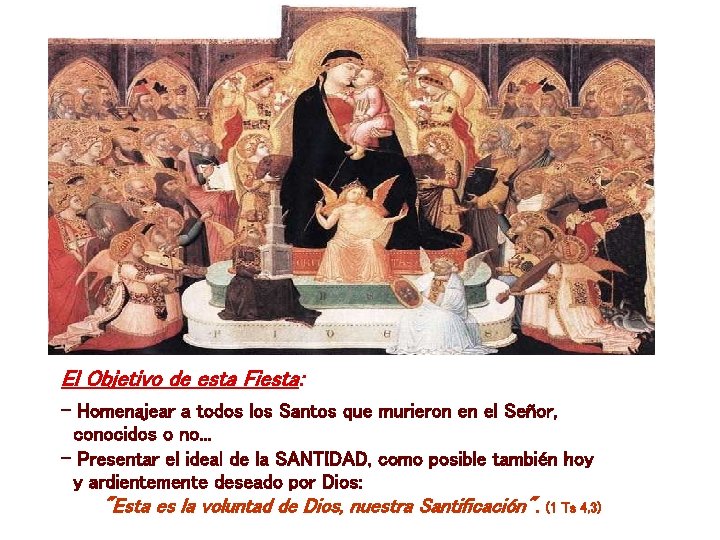 El Objetivo de esta Fiesta: - Homenajear a todos los Santos que murieron en