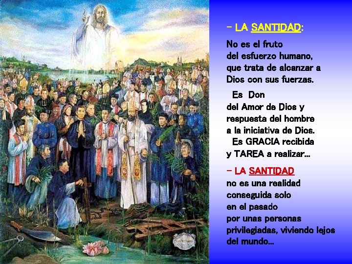 - LA SANTIDAD: No es el fruto del esfuerzo humano, que trata de alcanzar