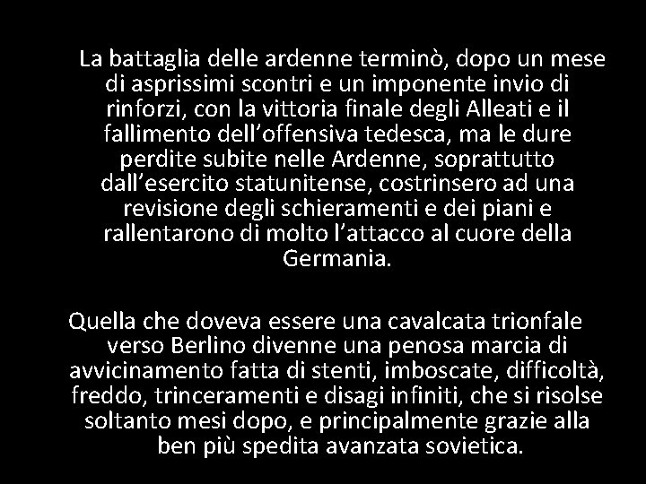 La battaglia delle ardenne terminò, dopo un mese di asprissimi scontri e un imponente