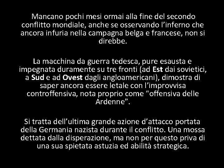 Mancano pochi mesi ormai alla fine del secondo conflitto mondiale, anche se osservando l’inferno