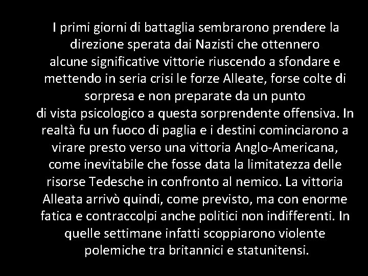 I primi giorni di battaglia sembrarono prendere la direzione sperata dai Nazisti che ottennero