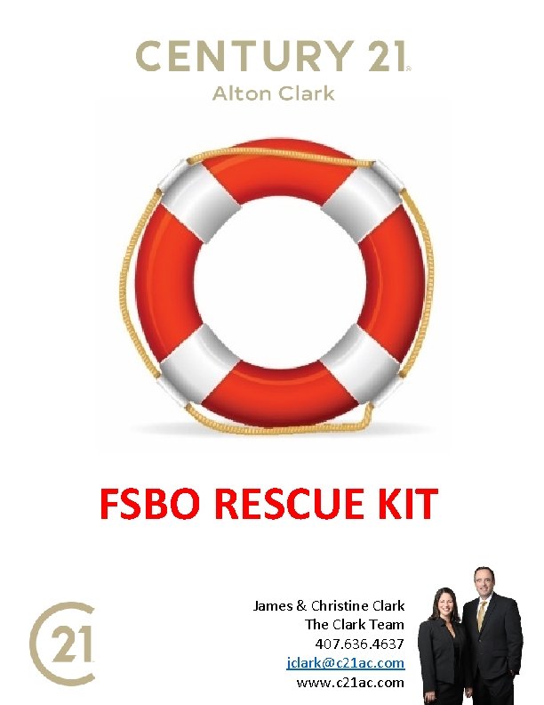 FSBO RESCUE KIT James & Christine Clark The Clark Team 407. 636. 4637 jclark@c