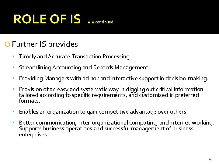 ROLE OF IS. . continued Further IS provides Timely and Accurate Transaction Processing. Streamlining