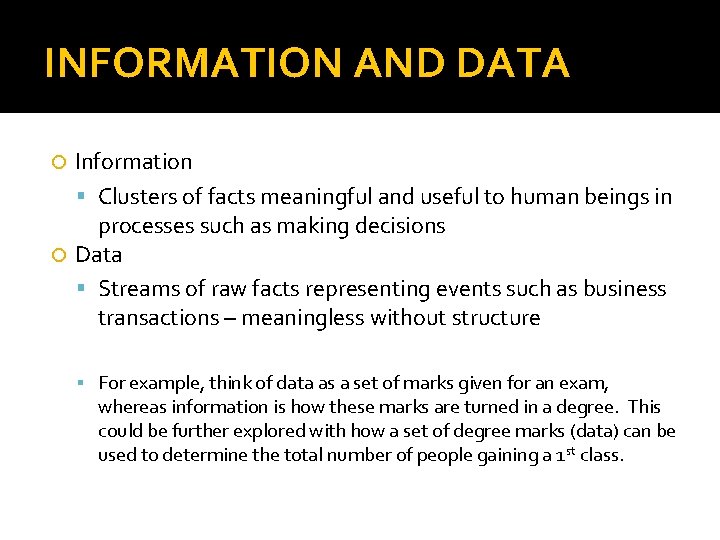 INFORMATION AND DATA Information Clusters of facts meaningful and useful to human beings in
