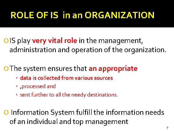 ROLE OF IS in an ORGANIZATION IS play very vital role in the management,