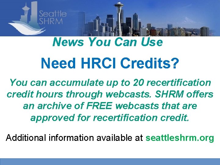 News You Can Use Need HRCI Credits? You can accumulate up to 20 recertification