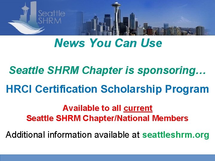 News You Can Use Seattle SHRM Chapter is sponsoring… HRCI Certification Scholarship Program Available