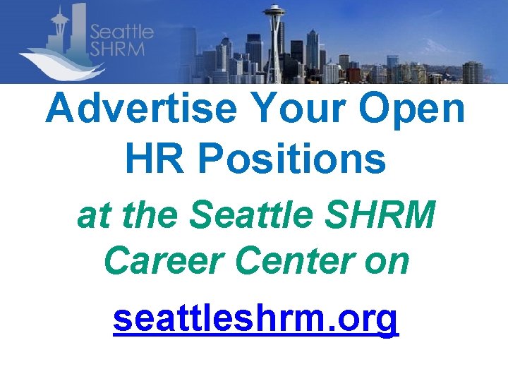 Advertise Your Open HR Positions at the Seattle SHRM Career Center on seattleshrm. org