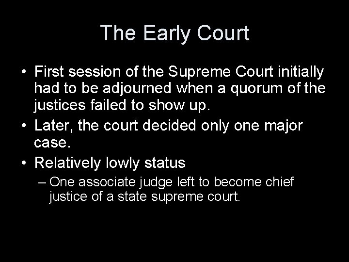 The Early Court • First session of the Supreme Court initially had to be