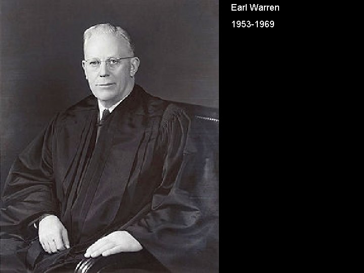 Earl Warren 1953 -1969 
