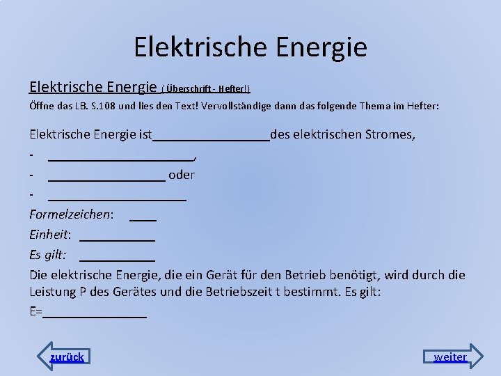 Elektrische Energie ( Überschrift - Hefter!) Öffne das LB. S. 108 und lies den