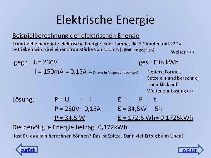 Elektrische Energie Beispielberechnung der elektrischen Energie Ermittle die benötigte elektrische Energie einer Lampe, die