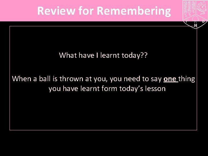 Review for Remembering What have I learnt today? ? When a ball is thrown