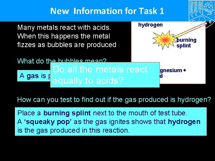 New Information for Task 1 Many metals react with acids. When this happens the