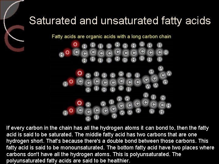 Saturated and unsaturated fatty acids If every carbon in the chain has all the