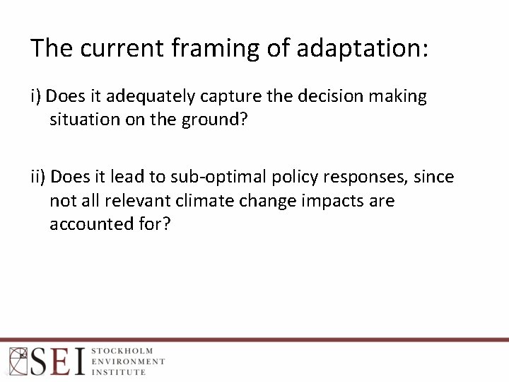 The current framing of adaptation: i) Does it adequately capture the decision making situation
