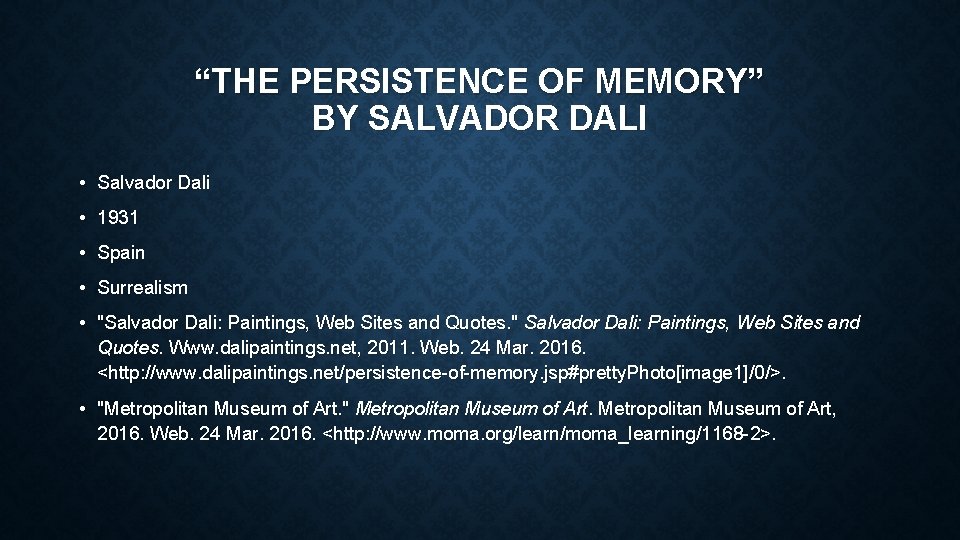 “THE PERSISTENCE OF MEMORY” BY SALVADOR DALI • Salvador Dali • 1931 • Spain