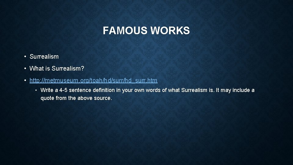 FAMOUS WORKS • Surrealism • What is Surrealism? • http: //metmuseum. org/toah/hd/surr/hd_surr. htm •
