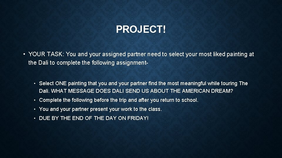 PROJECT! • YOUR TASK: You and your assigned partner need to select your most